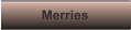 Merries