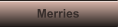 Merries