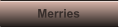 Merries